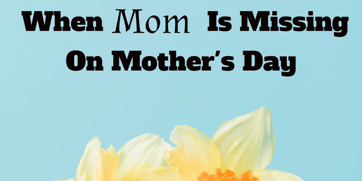Blue background with yellow flowers. When Mom is missing on Mother's day