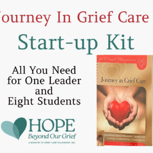Journey in Grief Care Startup Kit: Everything you need for one leader and 8 Students