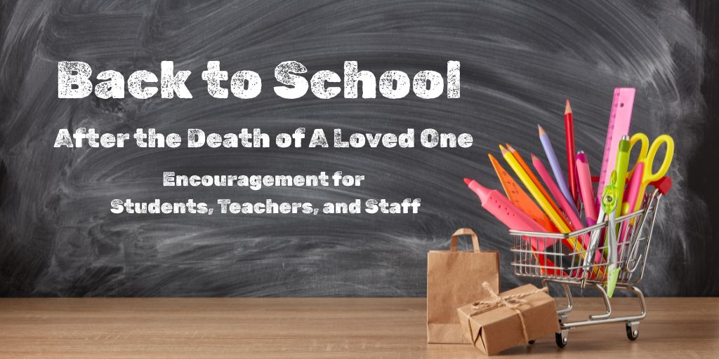 Chalk board and school supplies. Message reads: Back to school after the death of a loved one, encouragement for students, teachers and staff