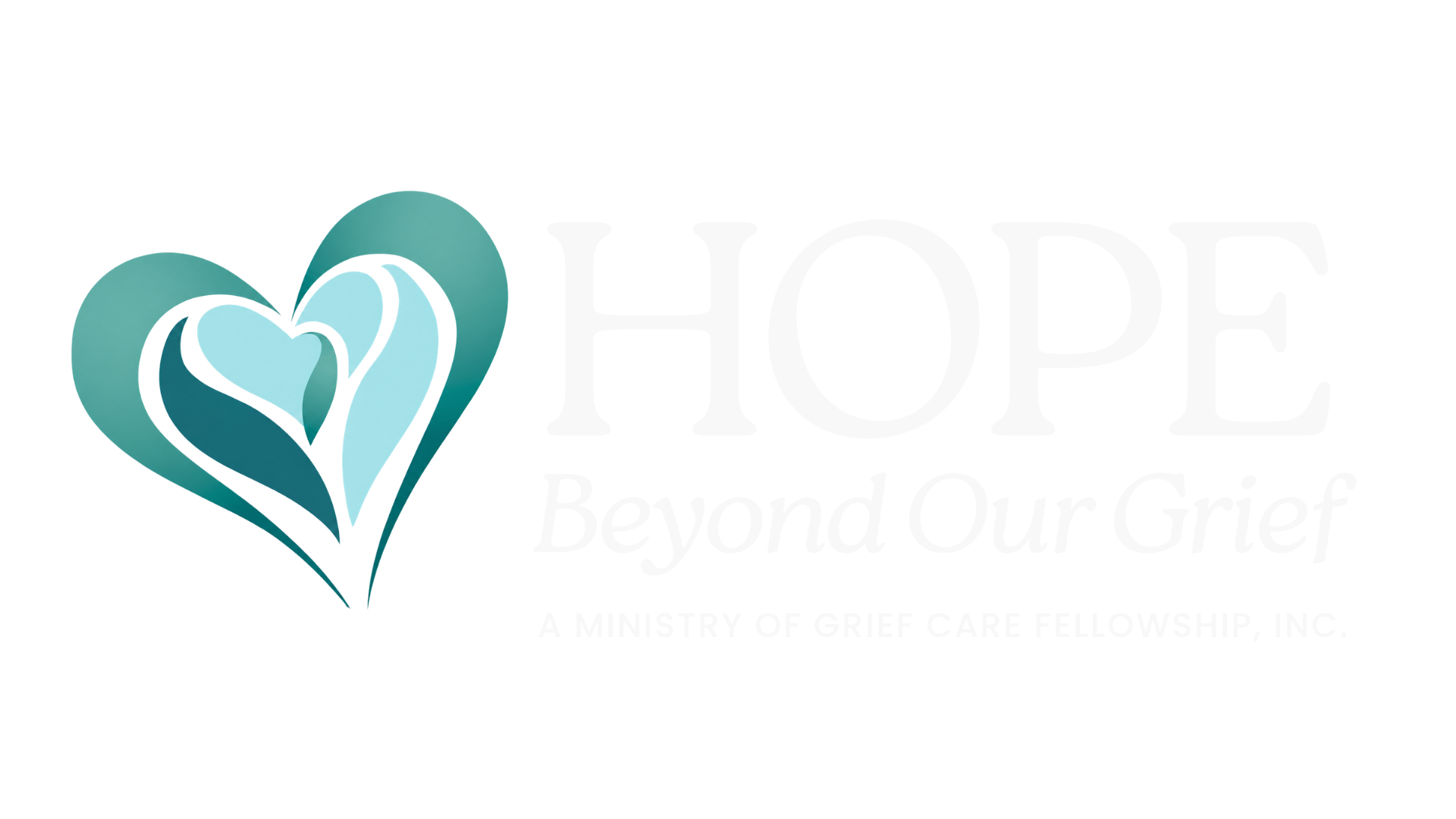 Hope Beyond Our Grief, A ministry of Grief Care Fellowship, with logo of teal heart