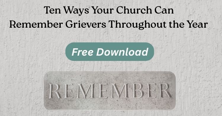 10 ways your church can remember grievers throughout the year: Free download